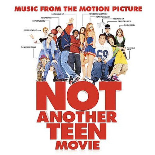 the album cover for Not Another Teen Movie [Movie] - Not Another Teen Movie [Soundtrack]