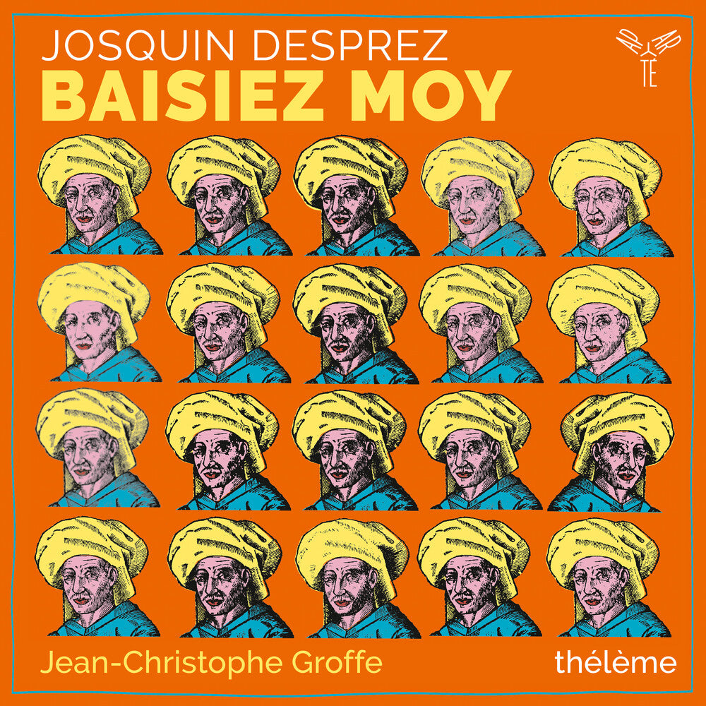 the album cover for Theleme / Jean-Christophe Groffe - Josquin Desprez: Baisiez Moy