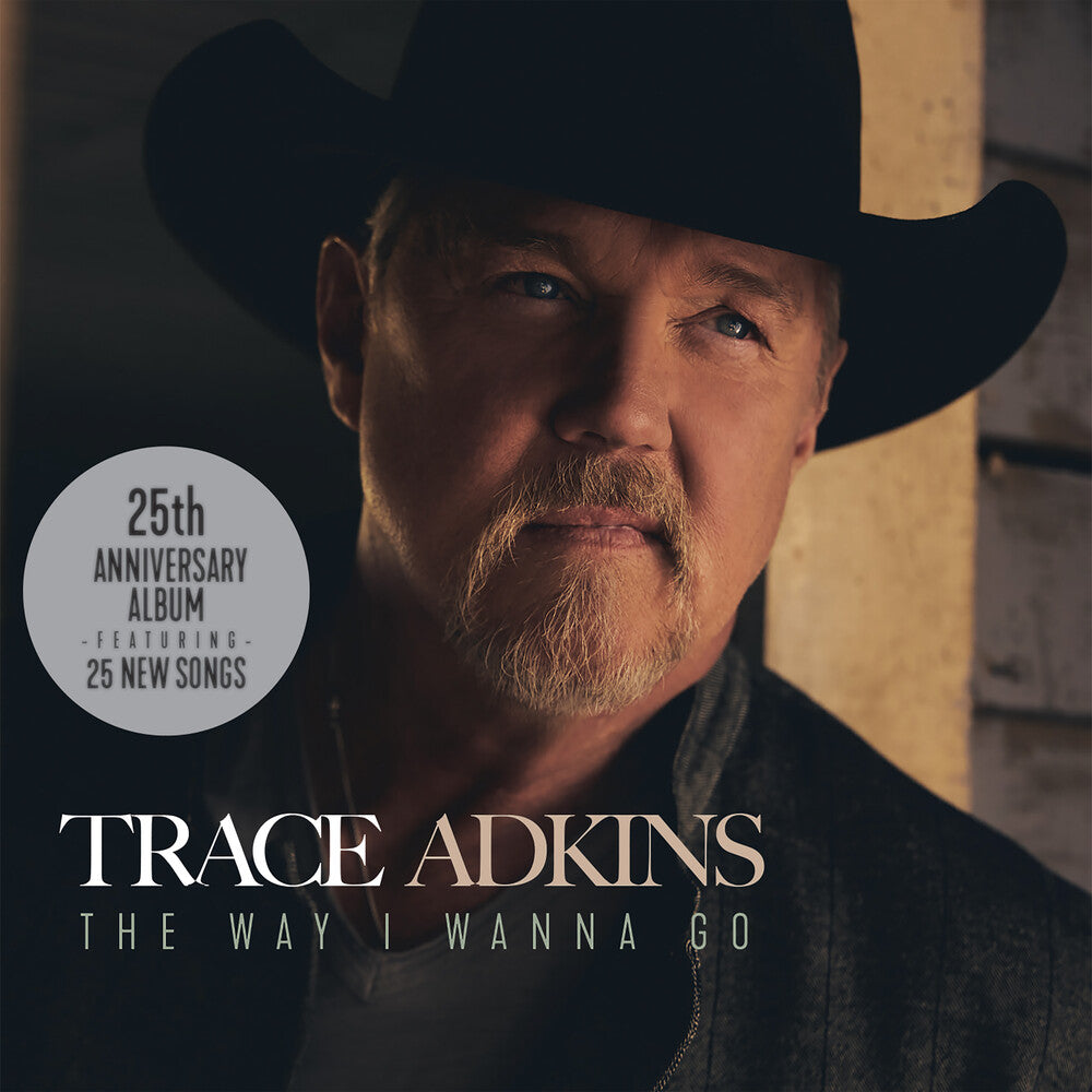 the album cover for Trace Adkins - The Way I Wanna Go: 25th Anniversary 