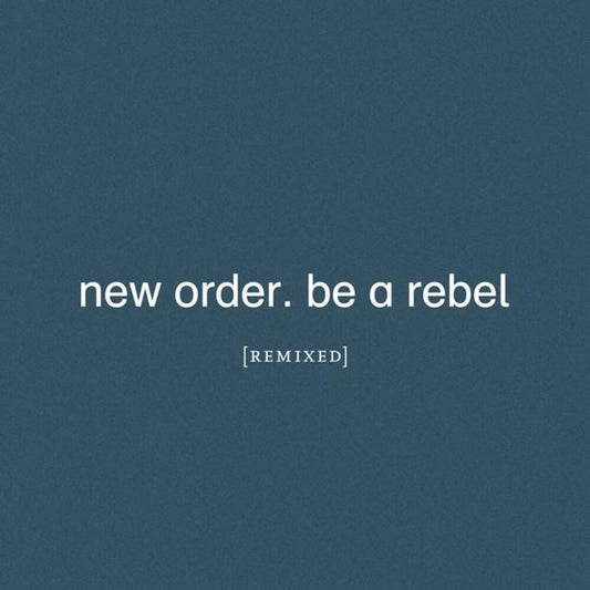 the album cover for New Order - Be A Rebel Remixed [Clear Vinyl] [Limited Edition]