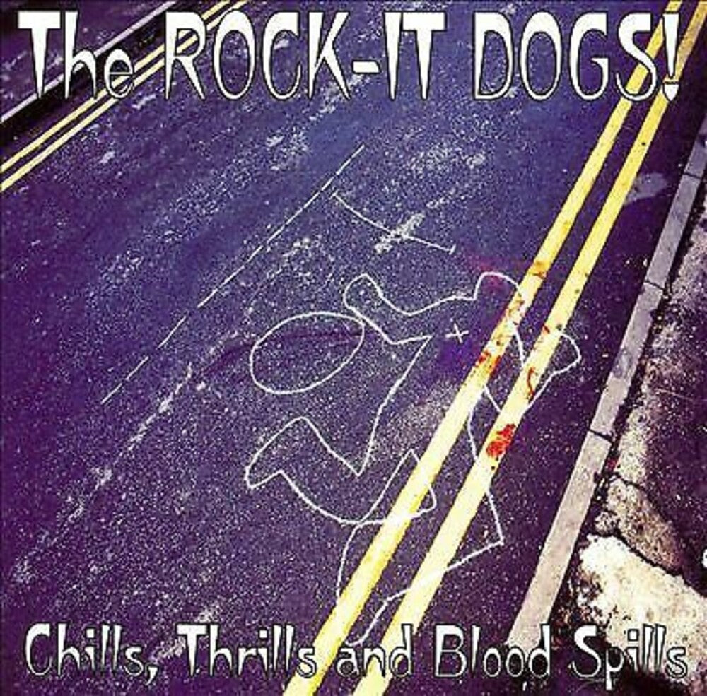 the album cover for Rock-It Dogs - Chills Thrills & Blood Spills (Uk)