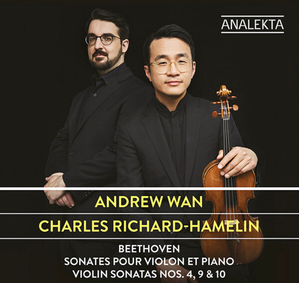 the album cover for Beethoven / Andrew Wan  / Richard-Hamelin,Charles - Beethoven: Sonatas Pour Violon Et Piano 4 9 & 10