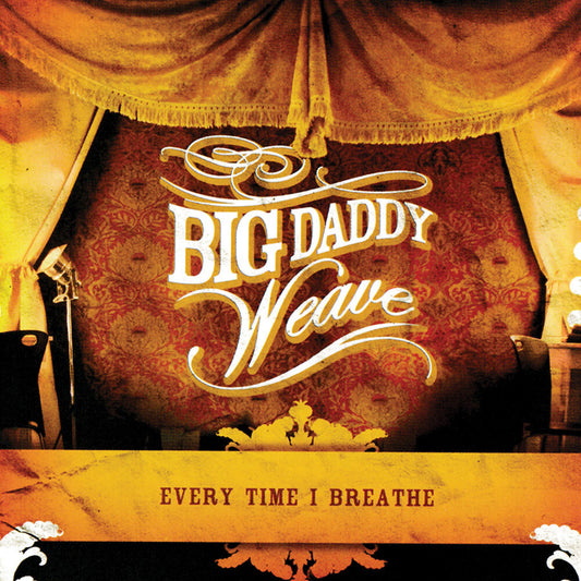 the album cover for Big Daddy Weave - Every Time I Breathe
