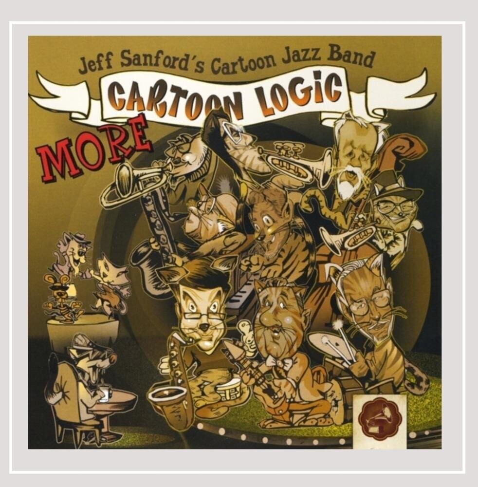 the album cover for Jeff Sanford's Cartoon Jazz Band - More Cartoon Logic!