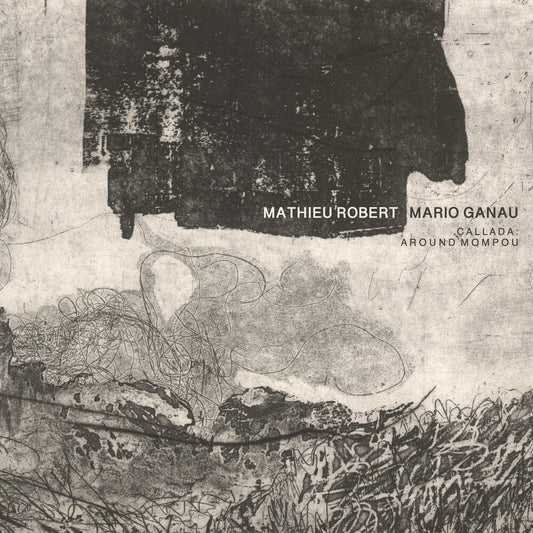 the album cover for Mathieu Robert  / Ganau,Mario - Callada: Around Mompou [Digipak]