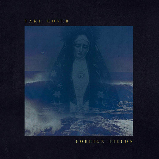 the album cover for Foreign Fields - Take Cover