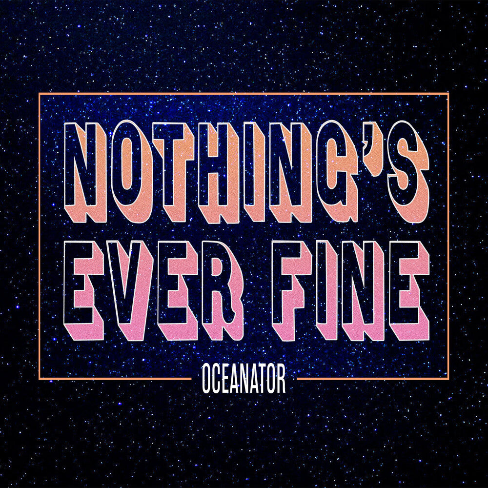 the album cover for Oceanator - Nothing's Ever Fine [Digipak]