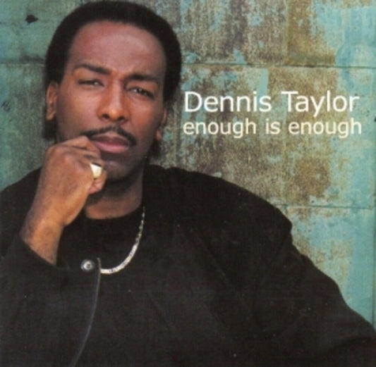 the album cover for Dennis Taylor - Enough Is Enough [Remastered] (Jpn)