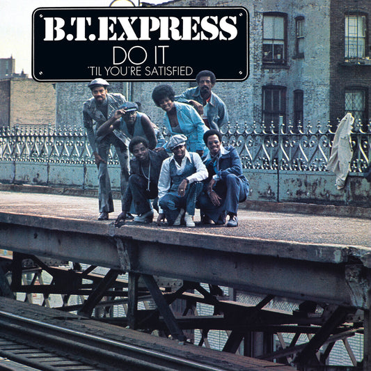 the album cover for B.T. Express - Do It ('til You're Satisfied) (Bonus Tracks)