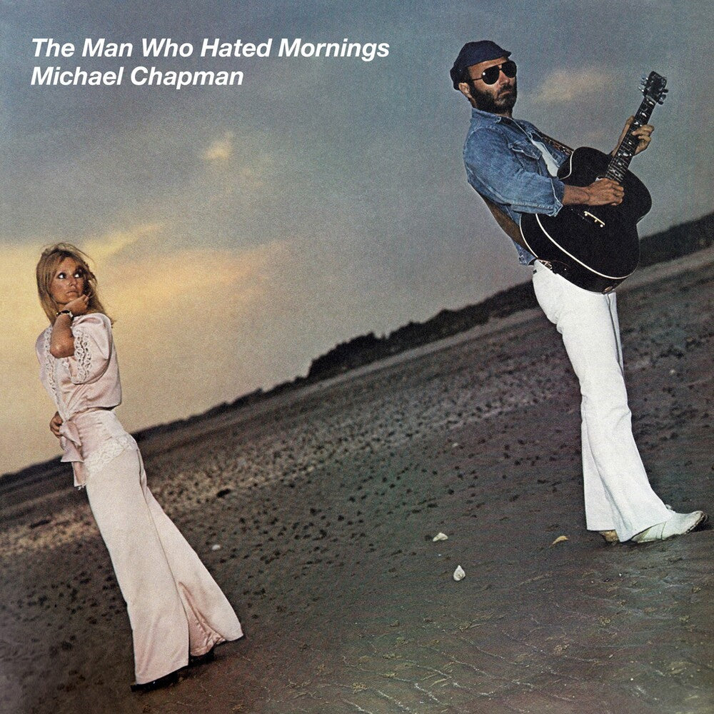 the album cover for Michael Chapman - Man Who Hated Mornings [180 Gram]