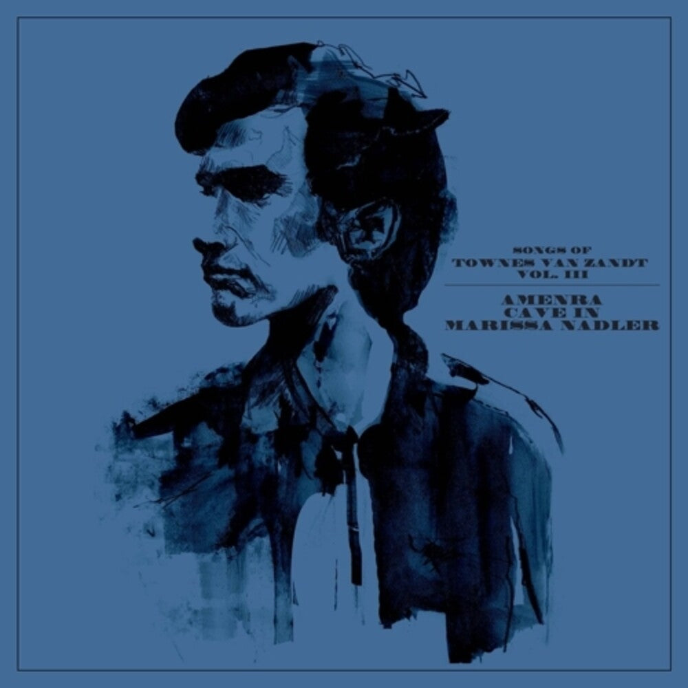 the album cover for Amenra / Cave in / Nadler, Marissa - Songs Of Townes Van Zandt Vol. Iii