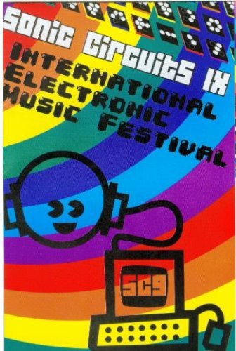 the album cover for Sonic Circuits 9 International Electronic Music - Sonic Circuits, Vol. 9: International Electronic Music Festival