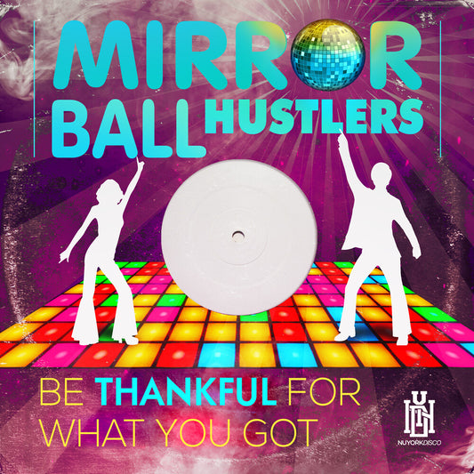 the album cover for Mirror Ball Hustlers - Be Thankful For What You Got (Mod)
