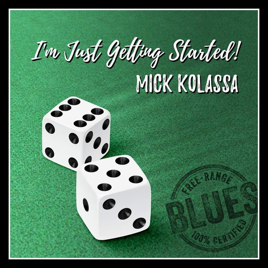 the album cover for Mick Kolassa - I'm Just Getting Started