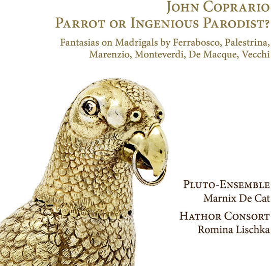 the album cover for Coprario / Hathor Consort / Pluto-Ensemble - Parrot or Ingenious Parodist