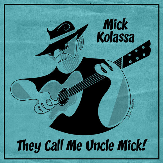 the album cover for Mick Kolassa - They Call Me Uncle Mick