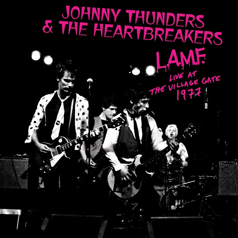 the album cover for Johnny Thunders & The Heartbreakers - L.A.M.F. Live At The Village Gate 1977 (Blk) (Pnk)