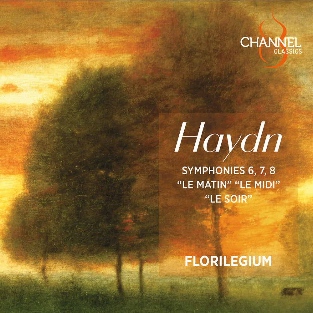 the album cover for Haydn / Florilegium - Syms Nos. 6 7 & 8 : Le Matin Le Midi & Le Soir