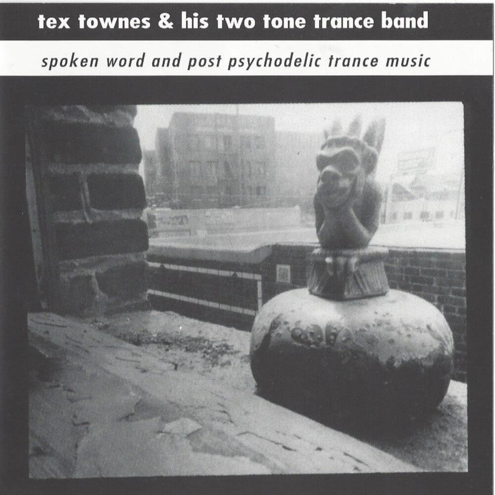 the album cover for TEX TOWNES & HIS TWO TONE TRANCE BAND - Spoken Word & Post Psychodelic Trance Music