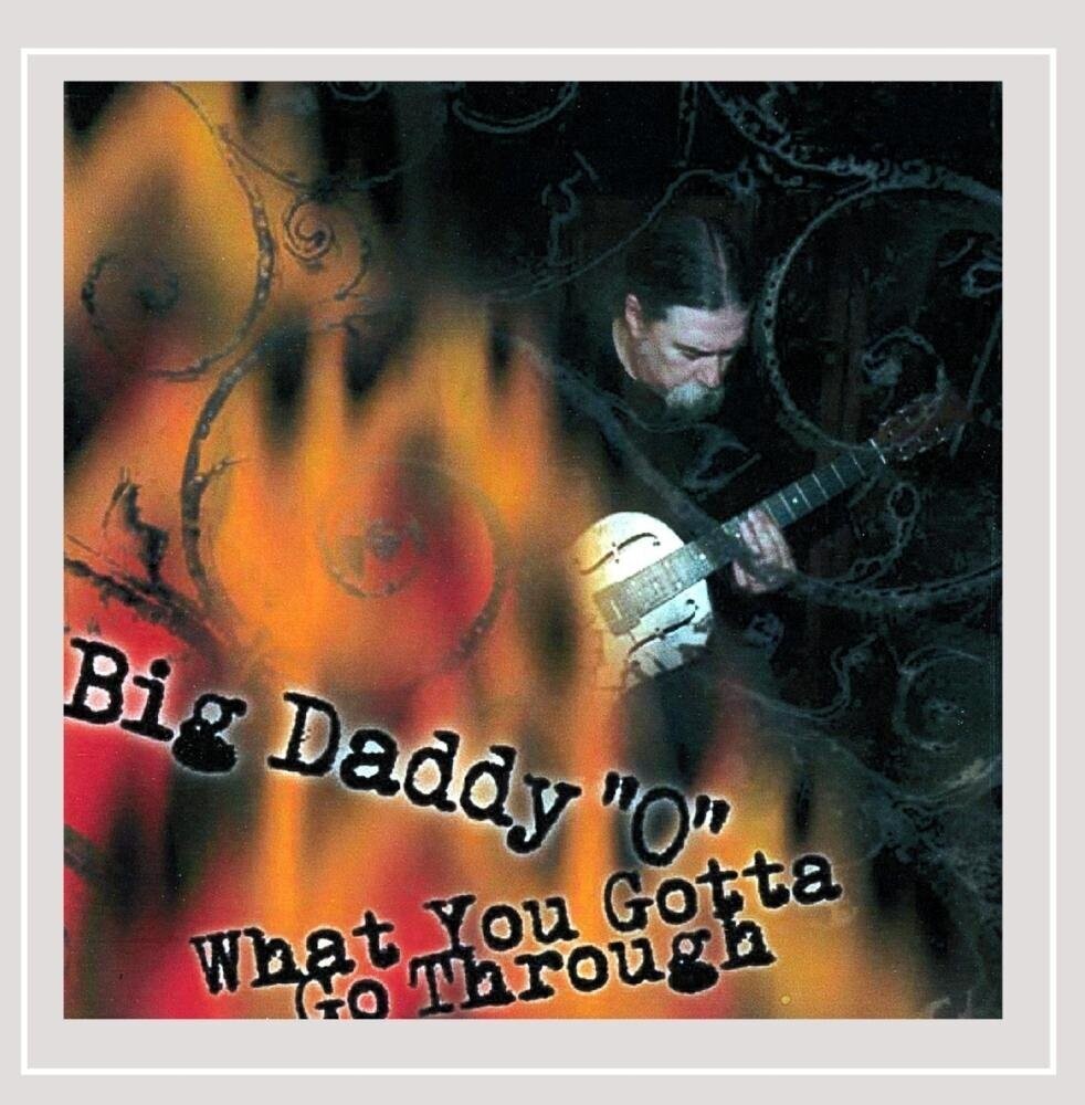 the album cover for Big Daddy 'O' - What You Gotta Go Through