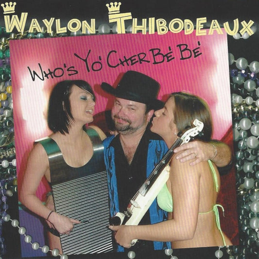 the album cover for Waylon Thibodeaux - Who's Yo' Cher Be' Be'