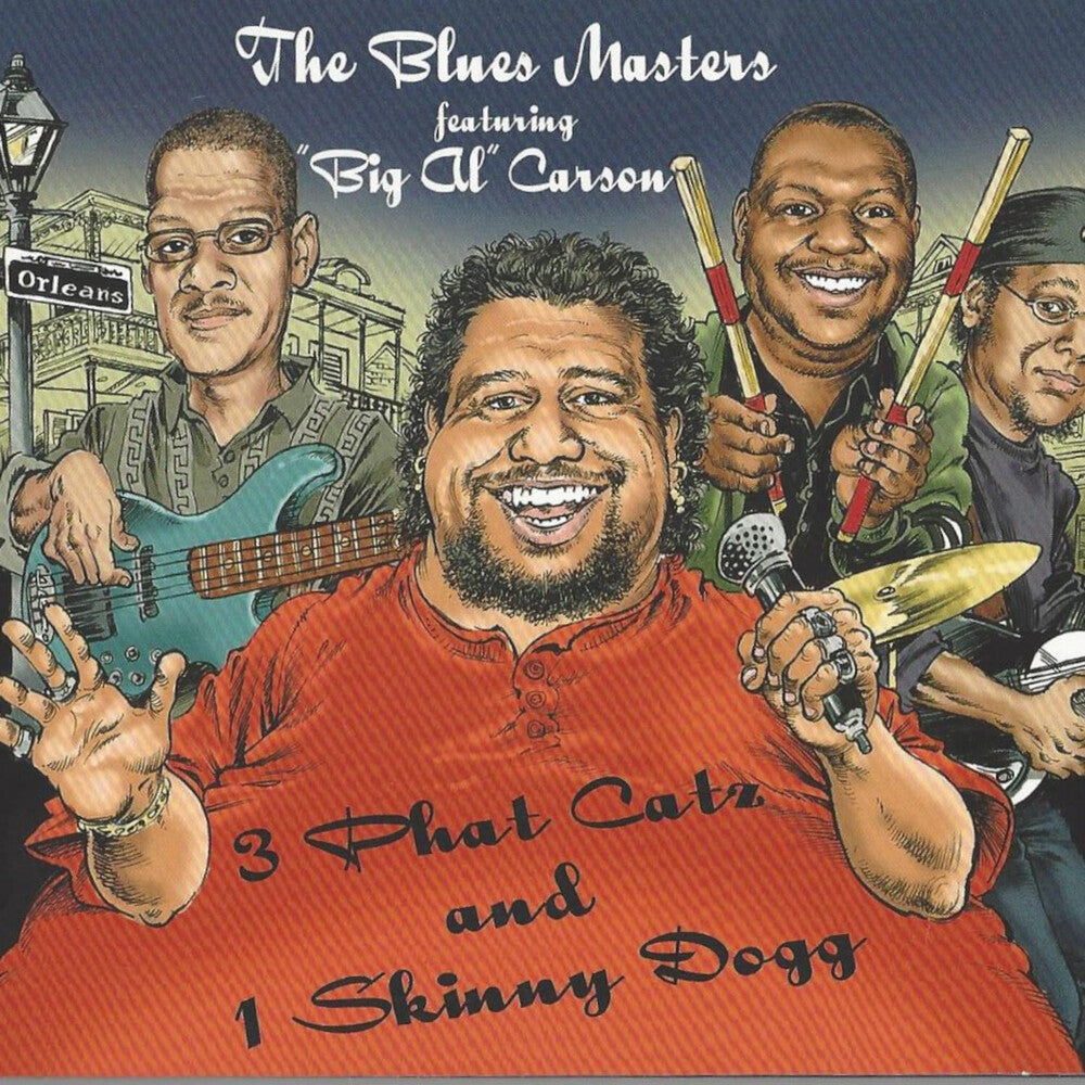 the album cover for Big Carson Al & The Blues Masters - 3 Phat Catz And 1 Skinny Dog