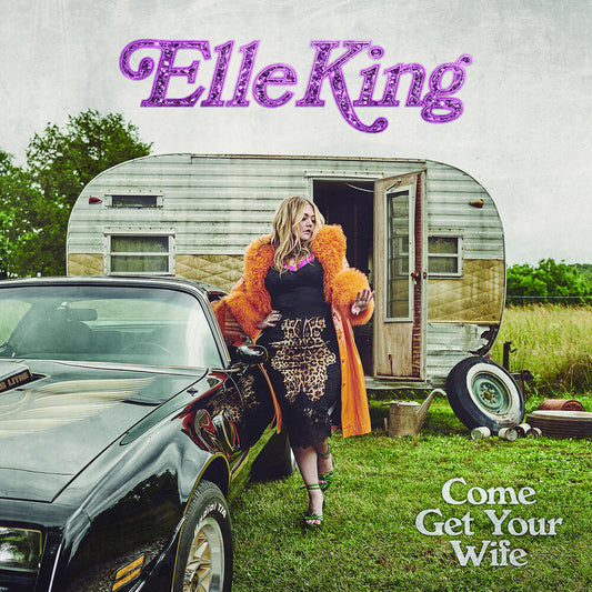 the album cover for Elle King - Come Get Your Wife