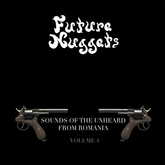 the album cover for Future Nuggets: Songs Of Unheard From Romania 4 - Future Nuggets: Songs Of Unheard From Romania 4