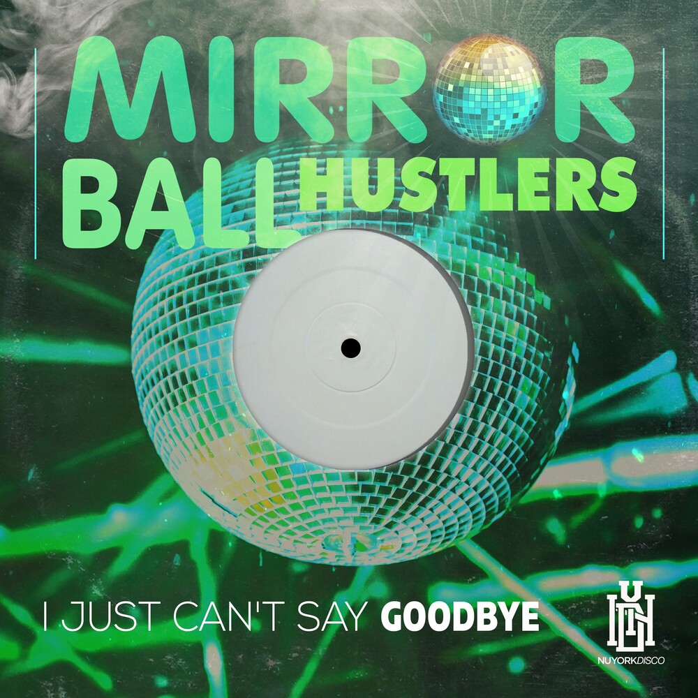 the album cover for Mirror Ball Hustlers - I Just Can't Say Goodbye