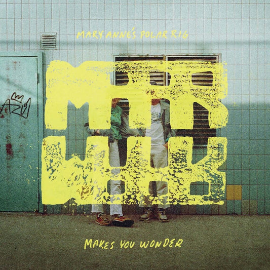 the album cover for Mary Anne's Polar Rig - Makes You Wonder (Blue) [Colored Vinyl] (Gate) (Ylw)