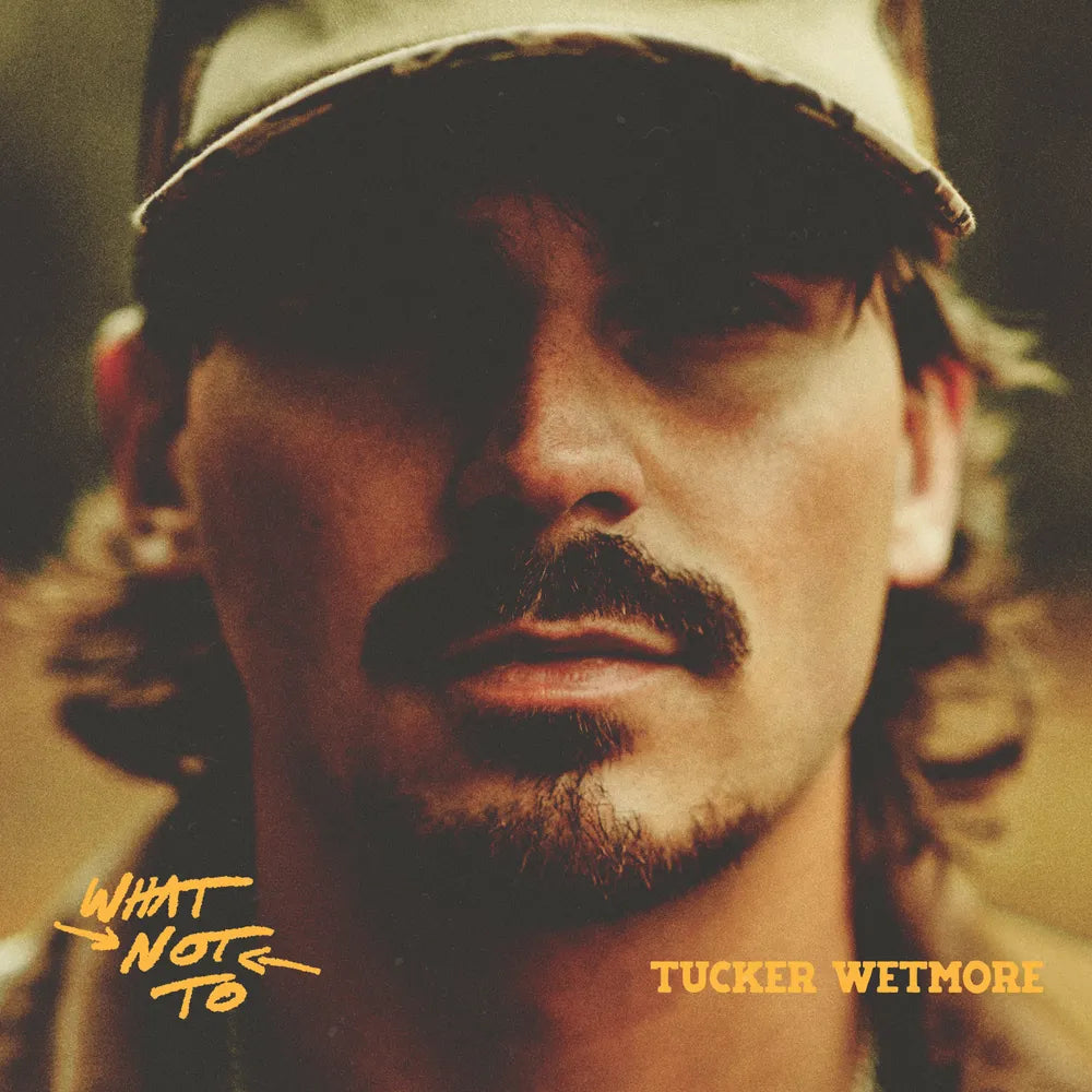 Tucker Wetmore - What Not To [Indie Exclusive CD w/ Signed Insert]