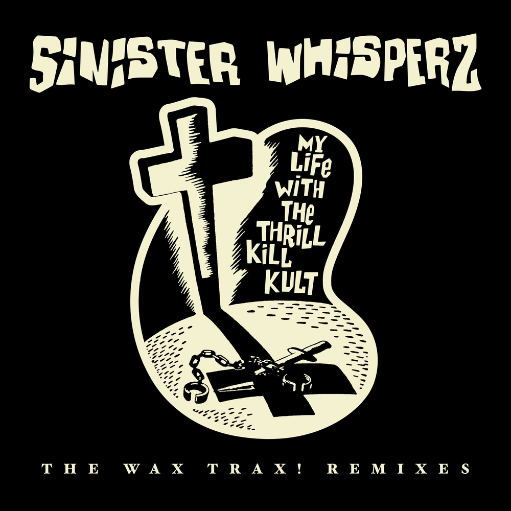 the album cover for My Life With The Thrill Kill Kult - Sinister Whisperz: The Wax Trax! Remixes [RSD 2026]