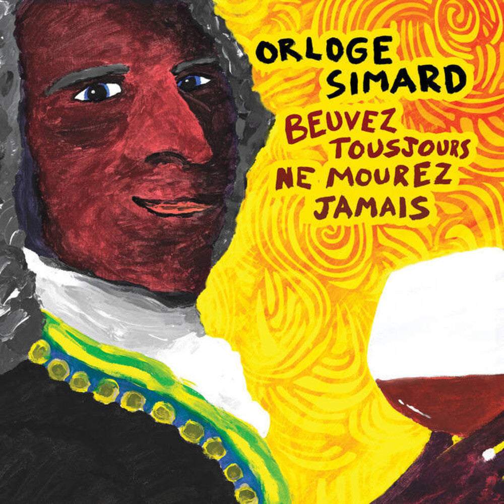 the album cover for Orloge Simard - Beuvez Toujours Ne Mourez Jamais