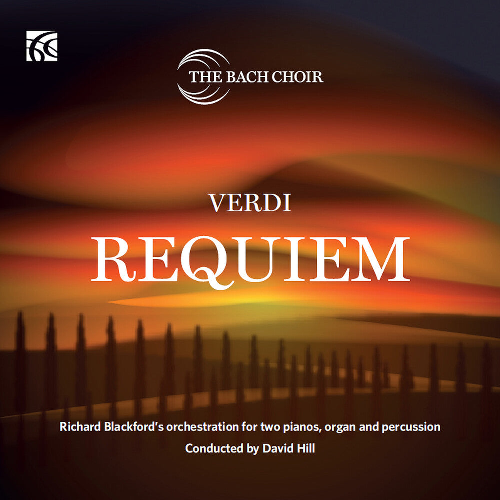 the album cover for Verdi / the Bach Choir - Requiem - Richard Blackford's orchestration for two pianos, organ