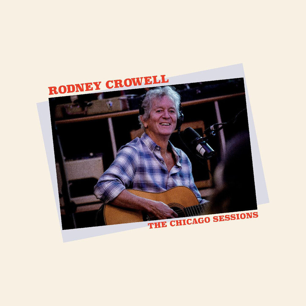 the album cover for Rodney Crowell - The Chicago Sessions [LP]