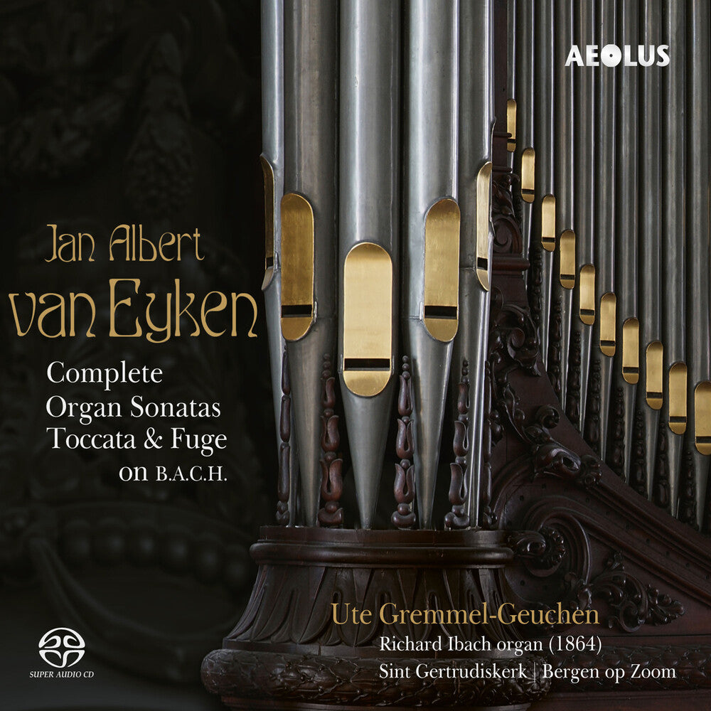 the album cover for Eyken / Ute Gremmel-Geuchen - Complete Organ Sonatas (Hybr)