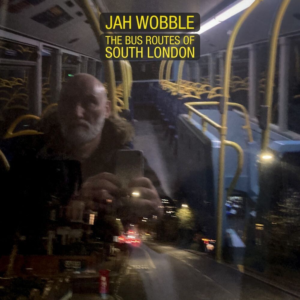 the album cover for Jah Wobble - Bus Routes Of South London (Uk)