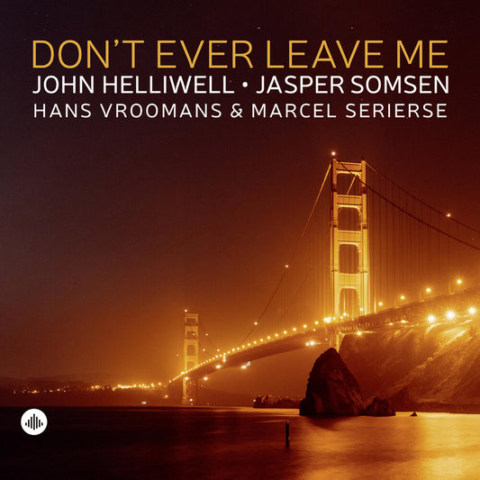 the album cover for John Helliwell - Don't Ever Leave Me