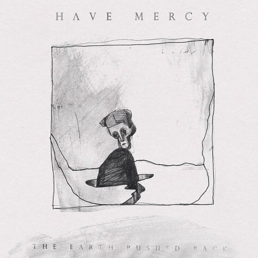 the album cover for Have Mercy - Earth Pushed Back