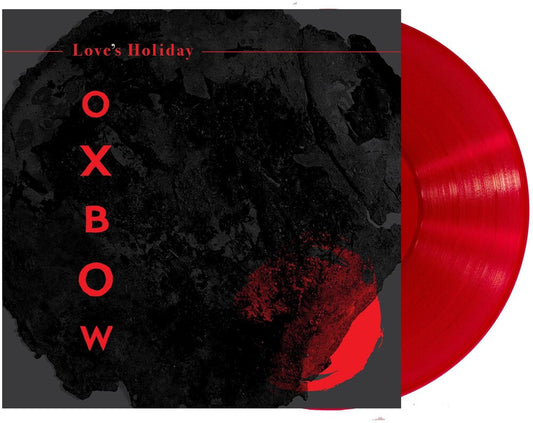 Oxbow - Love’s Holiday [Indie Exclusive Limited Edition Red LP]