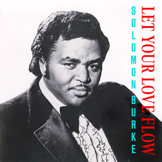 the album cover for Solomon Burke - Let Your Love Flow (Mod)