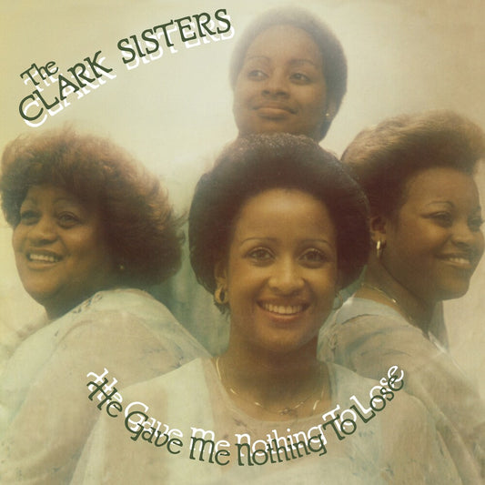 the album cover for Clark Sisters - He Gave Me Nothing To Lose (Uk)