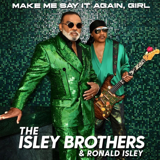 the album cover for The Isley Brothers - Make Me Say It Again, Girl [Green 2LP]