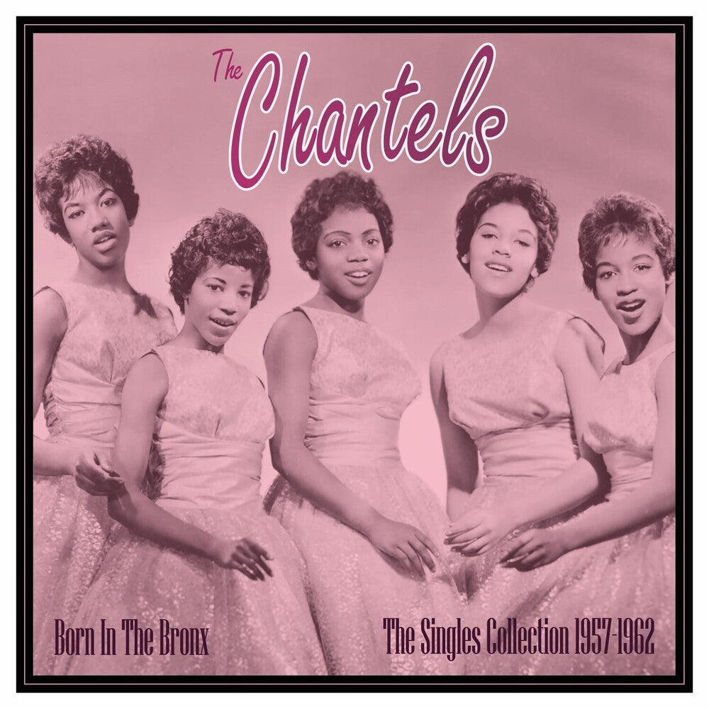 the album cover for Chantels - Born In The Bronx: The Singles 1957-62