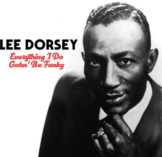 the album cover for Lee Dorsey - Everything I Do Gohn Be Funky (Mod)