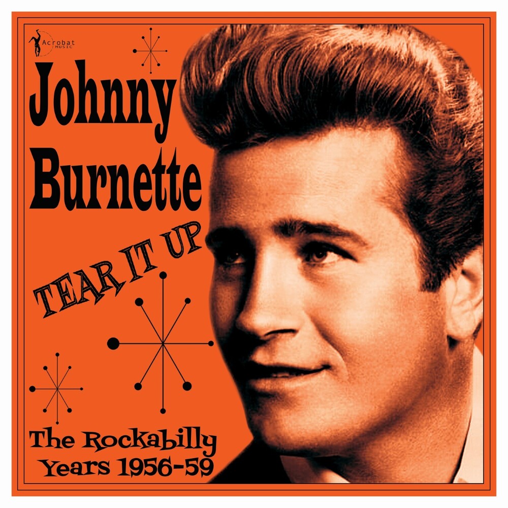 the album cover for Johnny Burnette - Tear It Up: The Rockabilly Years 1956-59