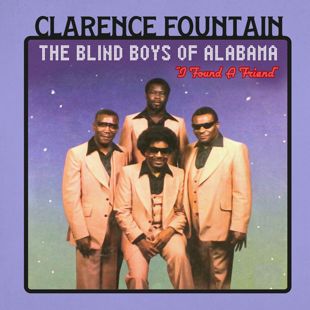 the album cover for Clarence Fountain  And The Blind Boys Of Alabama - Found A Friend (Mod)