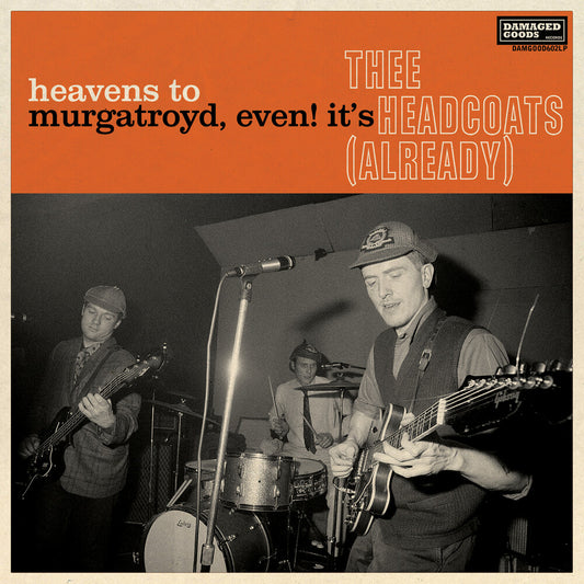 the album cover for Thee Headcoats - Heavens To Murgatroyd Even It's Thee Headcoats