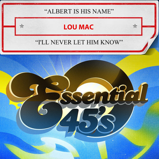 the album cover for Lou Mac - Albert Is His Name / I'll Never Let Him Know (Mod)