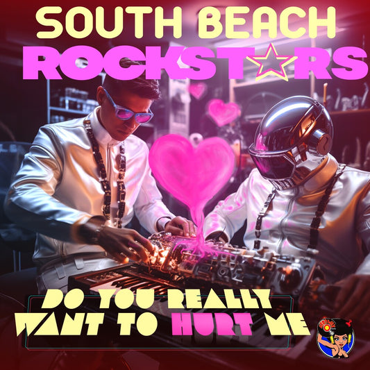 the album cover for South Beach Rockstars - Do You Really Want To Hurt Me (Mod)